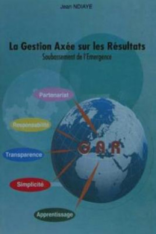 Книга La Gestion Axee sur les Resultats: Soubassement de l'Emergence Jean Ndiaye