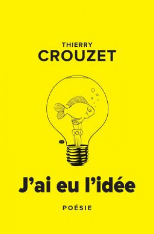 Kniha J'ai eu l'idée Thierry Crouzet