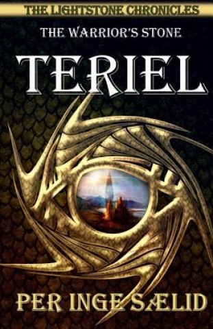 Könyv Teriel (The Warrior's Stone) The Lightstone Chronicles, Book 1 Per Inge Saelid