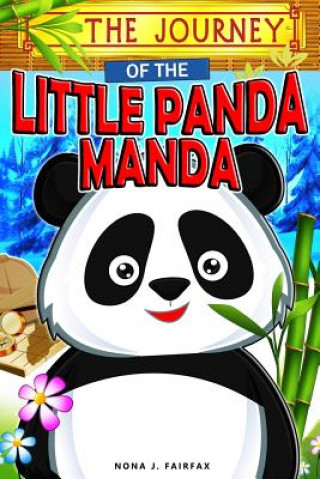 Carte The Journey of the Little Panda MANDA: Children's Books, Kids Books, Bedtime Stories For Kids, Kids Fantasy Book (Panda books for kids) Nona J Fairfax