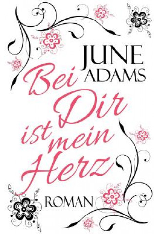 Kniha Bei Dir ist mein Herz June Adams