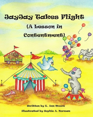 Kniha JayJay Takes Flight: A Lesson in Contentment E Ann Moore