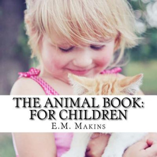 Könyv The Animal Book: For Children E M Makins