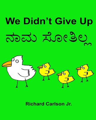 Könyv We Didn't Give Up: Children's Picture Book English-Kannada (Bilingual Edition) Richard Carlson Jr