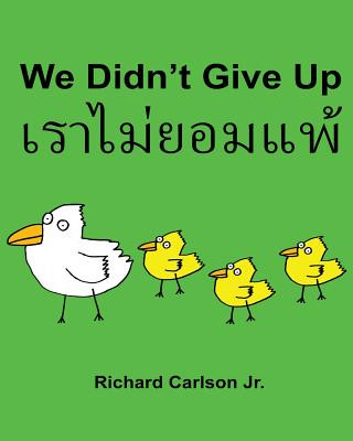 Carte We Didn't Give Up: Children's Picture Book English-Thai (Bilingual Edition) Richard Carlson Jr