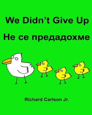 Könyv We Didn't Give Up: Children's Picture Book English-Bulgarian (Bilingual Edition) Richard Carlson Jr