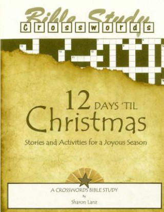 Kniha Crosswords Bible Study: 12 Days 'Til Christmas Stories and Activities for a Joyous Season Sharon Lanz