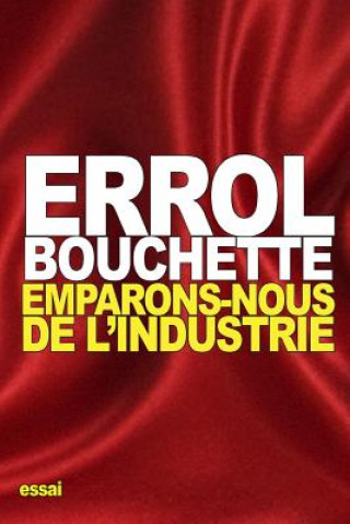 Libro Emparons-Nous de l'Industrie Errol Bouchette