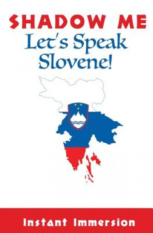 Kniha Shadow Me: Let's Speak Slovene! Instant Immersion