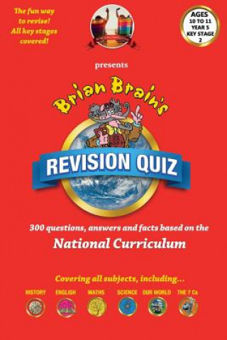 Carte Brian Brain's Revison Quiz For Key Stage 2 Year 5 Ages 9 to 10: 300 Questions, Answers and Facts Based On The National Curriculum Russell Webster