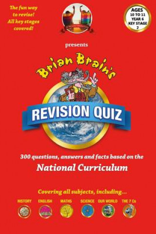 Carte Brian Brain's Revison Quiz For Key Stage 2 Year 6 Ages 10 to 11: 300 Questions, Answers and Facts Based On The National Curriculum Russell Webster