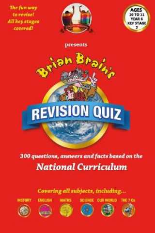 Kniha Brian Brain's Revison Quiz For Key Stage 2 Year 6 Ages 10 to 11: 300 Questions, Answers and Facts Based On The National Curriculum Russell Webster