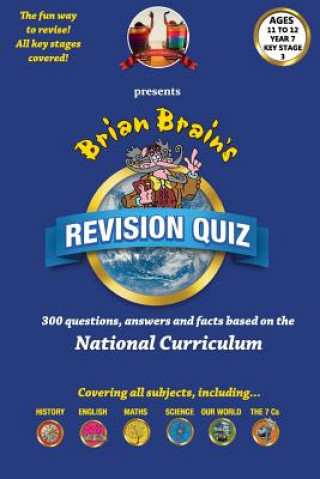Könyv Brian Brain's Revison Quiz For Key Stage 3 Year 7 Ages 11 to 12: 300 Questions, Answers and Facts Based On The National Curriculum Russell Webster