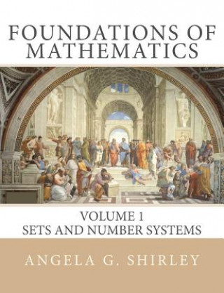 Книга Foundations of Mathematics: Volume 1, Sets and Number Systems Dr Angela G Shirley