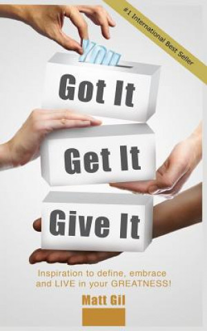 Knjiga Got it. Get it. Give it. Matt Gil