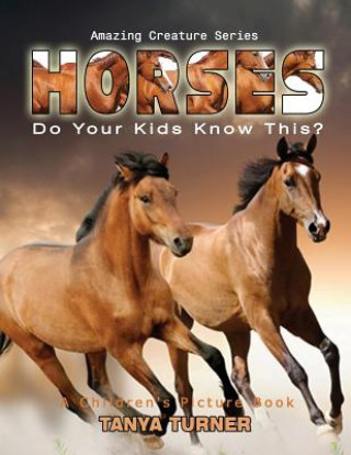 Könyv HORSES Do Your Kids Know This?: A Children's Picture Book Tanya Turner