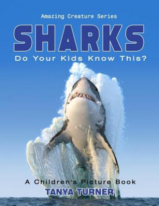 Könyv SHARKS Do Your Kids Know This?: A Children's Picture Book Tanya Turner