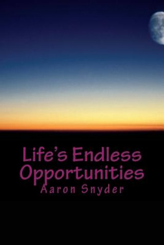 Könyv Life's Endless Opportunities: An autobiography by Aaron Snyder Aaron Snyder