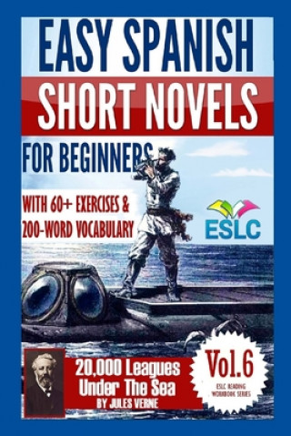 Książka Easy Spanish Short Novels for Beginners With 60+ Exercises & 200-Word Vocabulary: Jules Verne's 20,000 Leagues Under The Sea Alvaro Parra Pinto