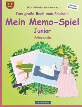 Book BROCKHAUSEN Bastelbuch Bd. 2 - Das große Buch zum Prickeln - Mein Memo-Spiel Junior: Prinzessin Dortje Golldack