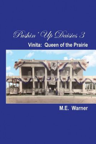 Knjiga Pushin' Up Daisies 3: Vinita: Queen of the Prairie M E Warner