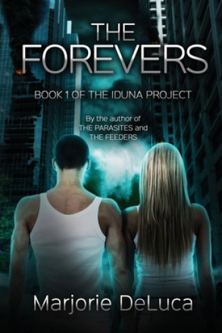 Książka The Forevers: Book 1: The Iduna Project Marjorie DeLuca