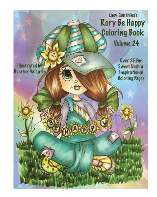 Könyv Lacy Sunshine's Rory Be Happy Coloring Book Volume 24: Big Eyed Sweet Urchin Inspirational Feel Good Coloring Book For Adults and Children Heather Valentin