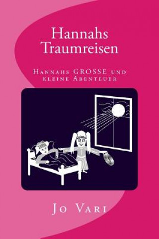 Kniha Hannahs Traumreisen: Hannahs GROSSE und kleine Abenteuer Jo Vari