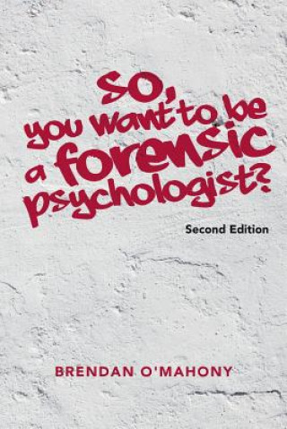 Book So, You Want to be a Forensic Psychologist? Brendan O'Mahony