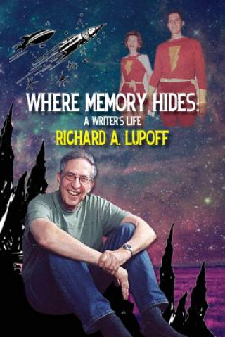 Kniha Where Memory Hides: A Writer's Life Richard A Lupoff