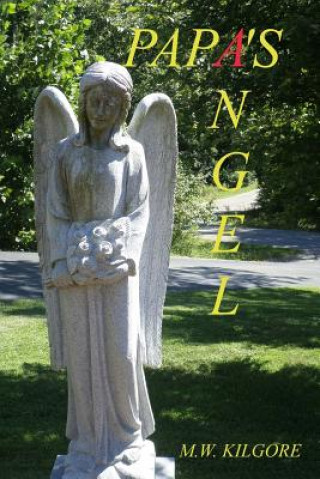 Kniha Papa's Angel: Papa's Angel M W Kilgore