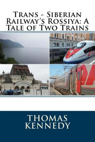 Kniha Trans - Siberian Railway's Rossiya: A Tale of Two Trains Thomas Kennedy