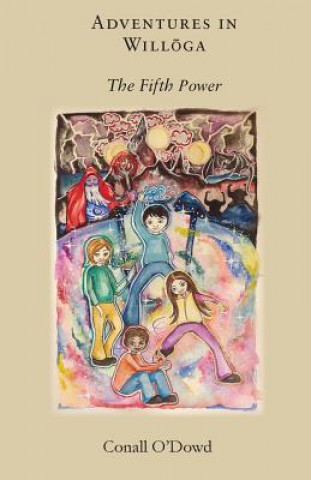 Carte Adventures in Willoga: The Fifth Power MR Conall O'Dowd