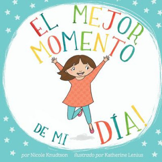 Carte El mejor momento de mi día: Spanish version of Favorite Part of My Day Nicole Knudtson