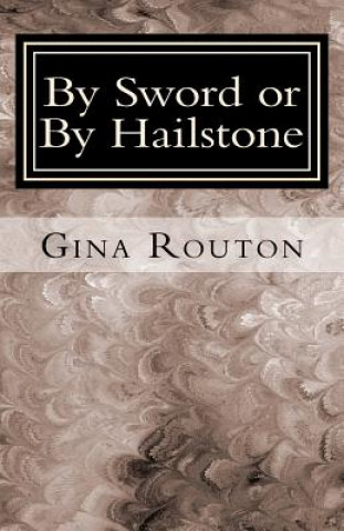 Knjiga By Sword or By Hailstone: God's Plan for Victory Gina Routon