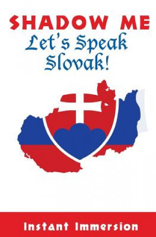 Carte Shadow Me: Let's Speak Slovak! Instant Immersion