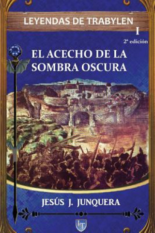 Kniha Leyendas de Trabylen: El acecho de la sombra oscura Jesus J Junquera