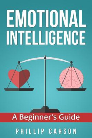Kniha Emotional Intelligence: A Beginner's Guide Phillip Carson