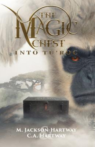 Könyv The Magic Chest: Into Tu'roc M Jackson-Hartway