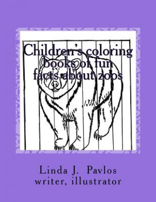 Kniha Children's coloring books of fun facts about zoos Linda J Pavlos