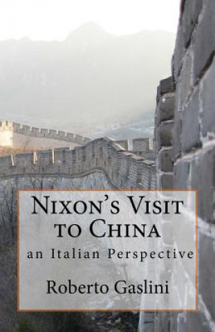 Kniha Nixon's Visit to China: an Italian Perspective Roberto Gaslini