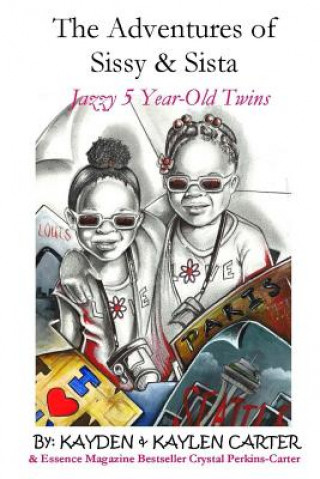 Könyv The Adventures of Sisy and Sista: Jazzy 5 Year-Old Twins Kayden Carter