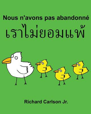 Knjiga Nous n'avons pas abandonné: Livre d'images pour enfants Français-Tha?landais Tha? (Édition bilingue) Richard Carlson Jr