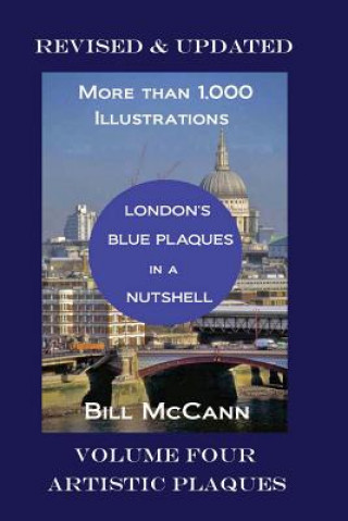 Carte London's Blue Plaques in a Nutshell Volume 4: Artistic Plaques Bill McCann