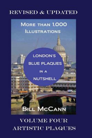 Kniha London's Blue Plaques in a Nutshell Volume 4: Artistic Plaques Bill McCann