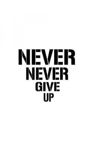 Carte Never Never Give Up Mind Notebook