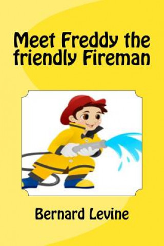 Knjiga Meet Freddy the friendly Fireman Bernard Levine