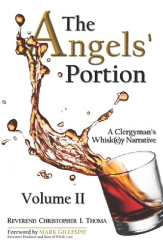 Carte The Angels' Portion, Volume 2: A Clergyman's Whisk(e)y Narrative Rev Christopher Ian Thoma