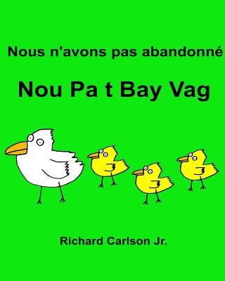 Knjiga Nous n'avons pas abandonné Nou Pa t Bay Vag: Livre d'images pour enfants Français-Créole ha?tien (Édition bilingue) Richard Carlson Jr