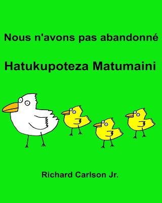 Buch Nous n'avons pas abandonné Hatukupoteza Matumaini: Livre d'images pour enfants Français-Swahili (Édition bilingue) Richard Carlson Jr